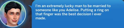 Sims 4 UI dialogue box: Asher says, "I'm an extremely lucky man to be married to someone like you Adelise. Putting a ring on that finger was the best decision I ever made."